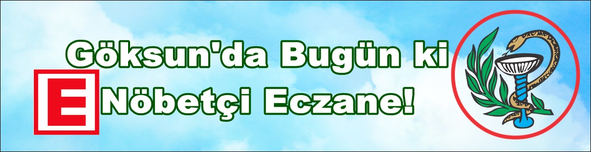 Göksun’da Haftasonu Nöbetçi Eczaneler!