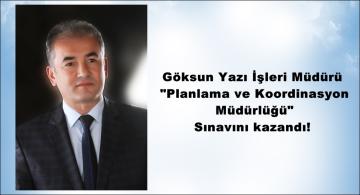 Göksun Yazı İşleri Müdürü “Planlama ve Koordinasyon Müdürlüğü” Sınavını kazandı!