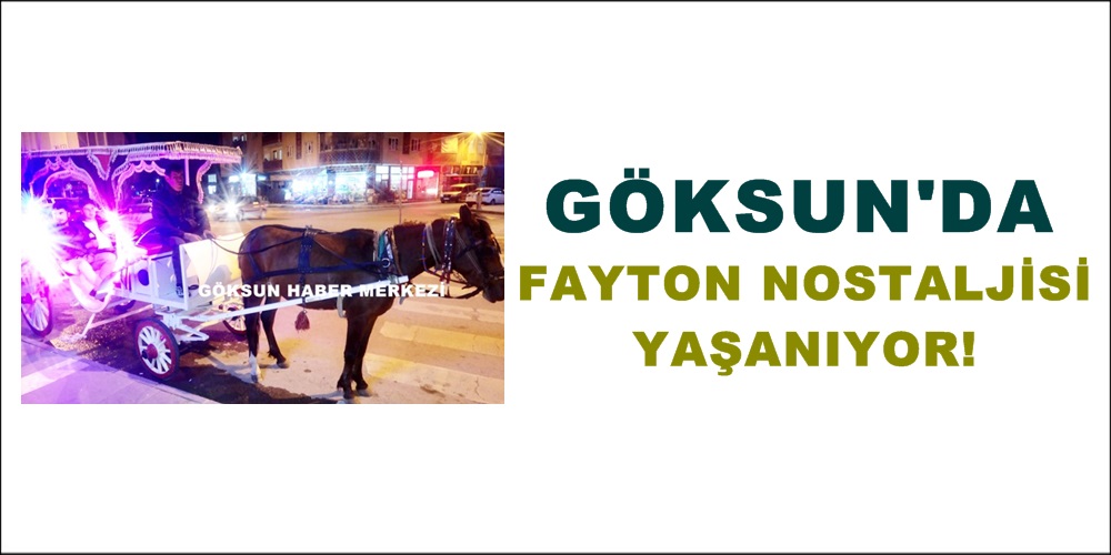 Göksun’da FAYTON Nostaljisi başladı!