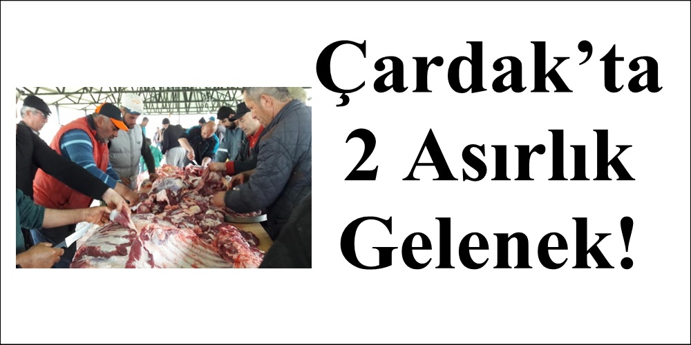 Çardak’ta 2 Asırlık Gelenek!