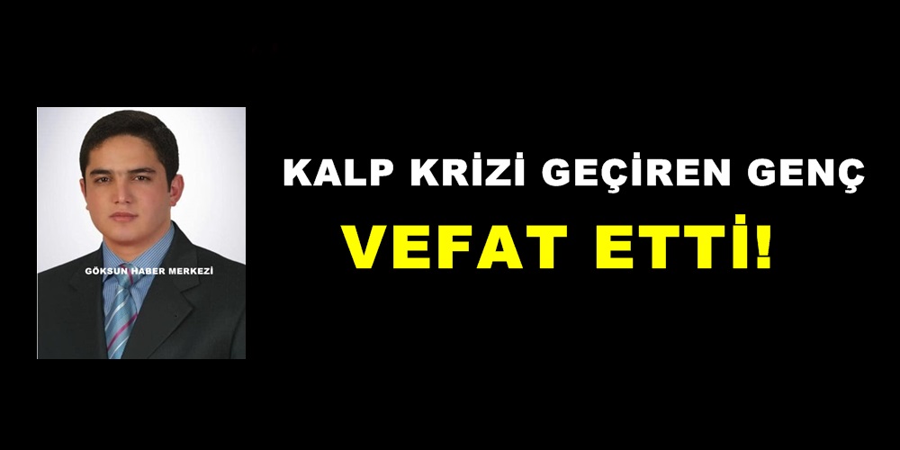 Kalp Krizi geçiren genç vefat etti!