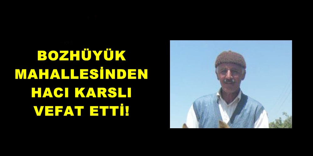 Hacı Karslı vefat etti!