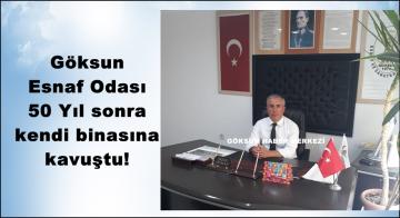 Göksun Esnaf Odası 50 Yıl sonra kendi binasına kavuştu!