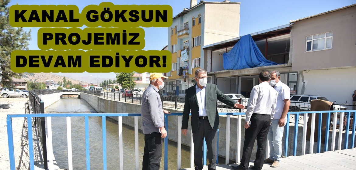 KANAL GÖKSUN PROJEMİZ DEVAM EDİYOR