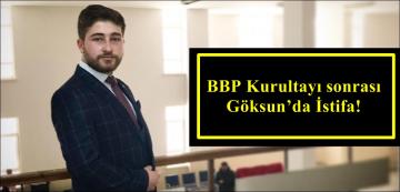 BBP Kurultayı sonrası Göksun’da İstifa!