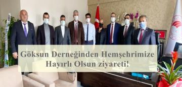 Göksun Derneğinden Hemşehrimize Hayırlı Olsun ziyareti!