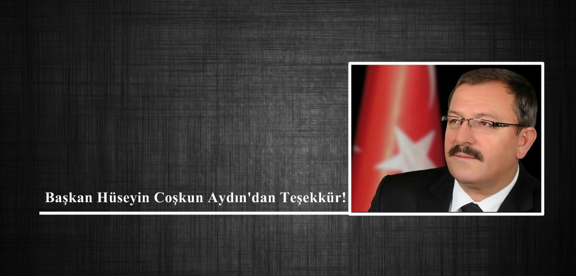 Başkan Hüseyin Coşkun Aydın’dan Teşekkür!