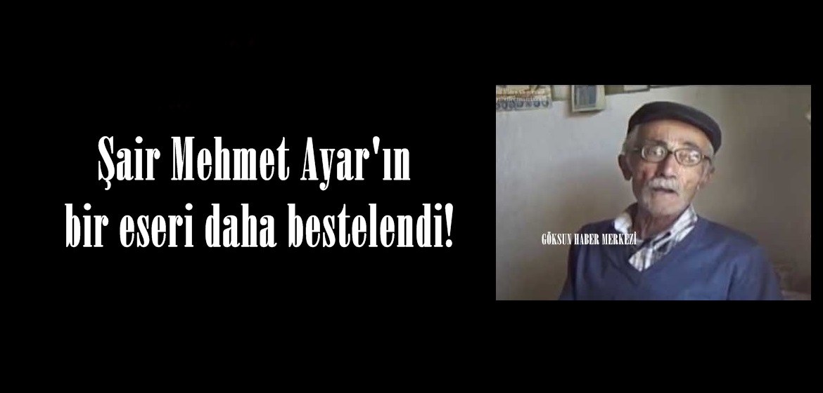 Şair Mehmet Ayar’ın bir eseri daha bestelendi!