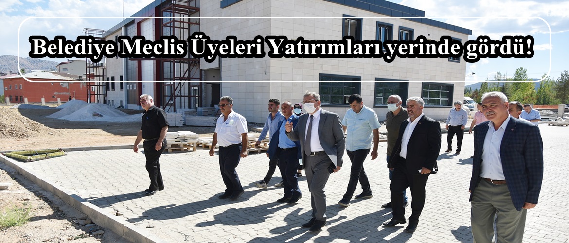 Belediye Meclis Üyeleri Yatırımları yerinde gördü!