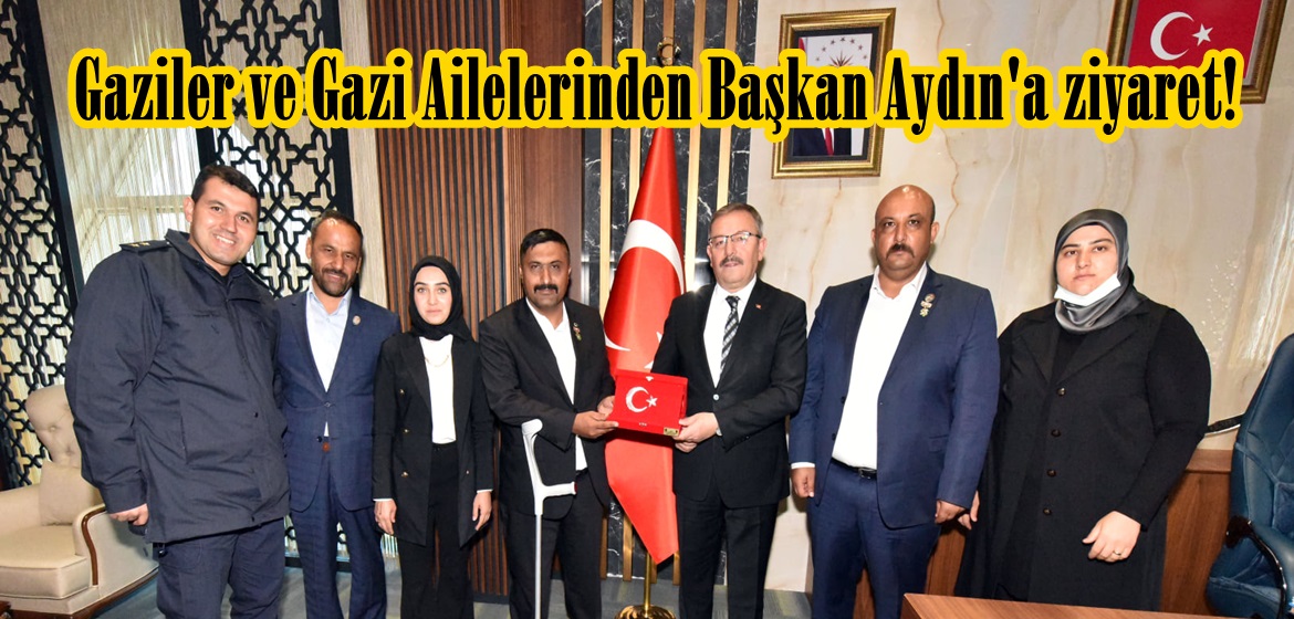 Gaziler ve Gazi Ailelerinden Başkan Aydın’a ziyaret!