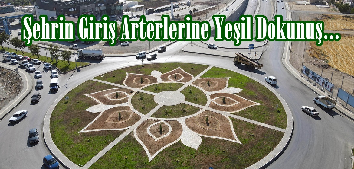 Şehrin Giriş Arterlerine Yeşil Dokunuş…