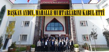 BAŞKAN AYDIN, MAHALLE MUHTARLARINI KABUL ETTİ!