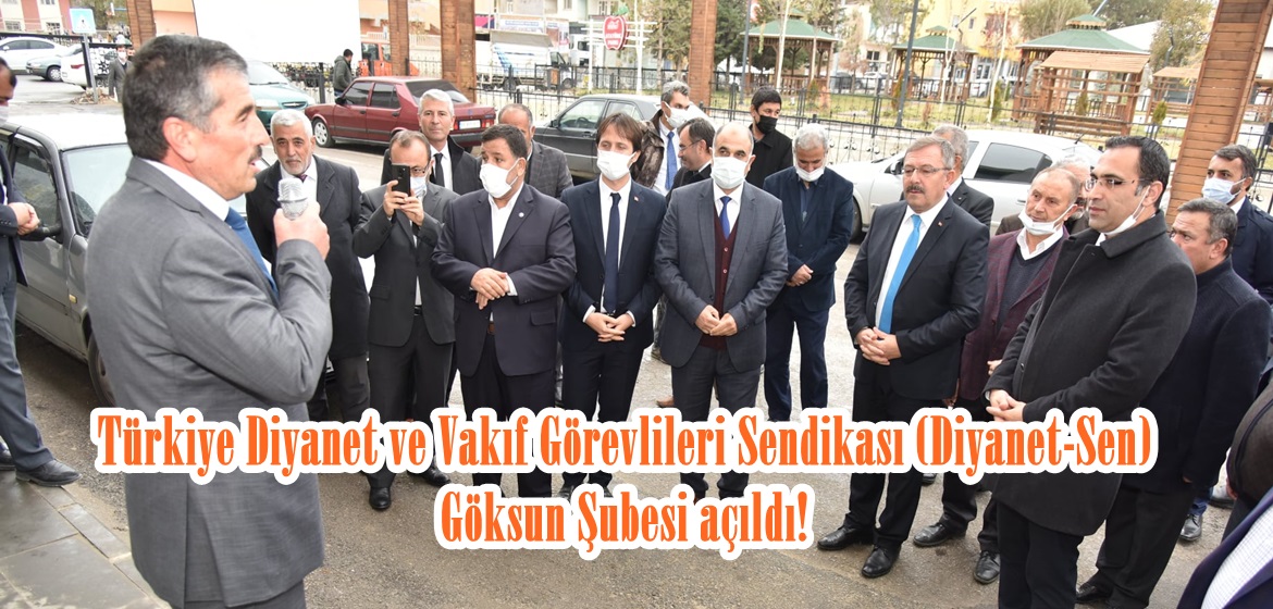 Türkiye Diyanet ve Vakıf Görevlileri Sendikası (Diyanet-Sen) Göksun Şubesi açıldı!