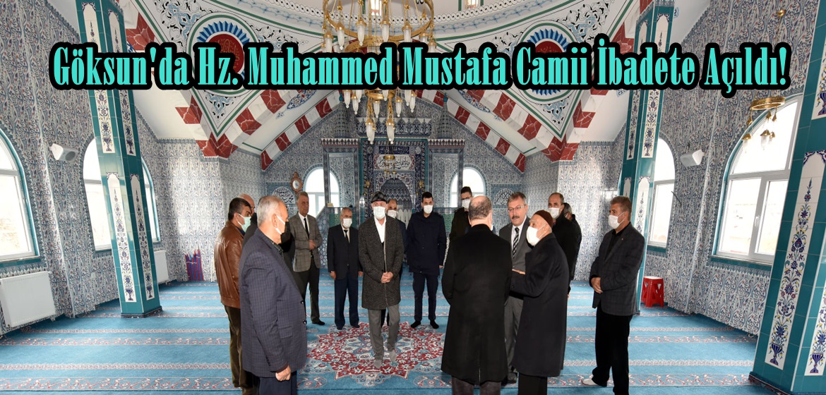 Göksun’da Hz. Muhammed Mustafa Camii İbadete Açıldı!