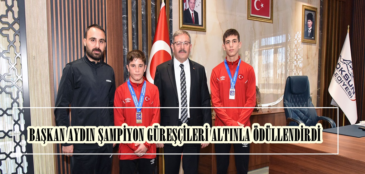 BAŞKAN AYDIN ŞAMPİYON GÜREŞÇİLERİ ALTINLA ÖDÜLLENDİRDİ