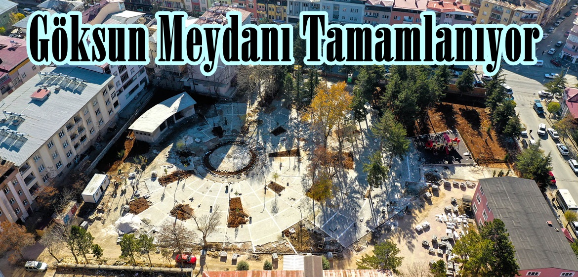 Göksun Meydanı Tamamlanıyor!