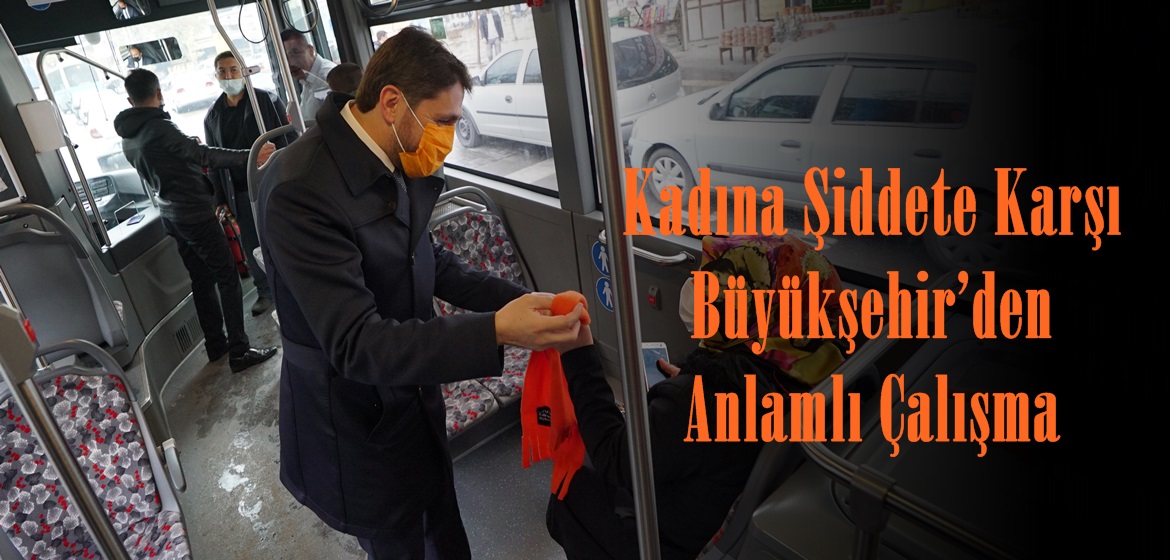 Kadına Şiddete Karşı Büyükşehir’den Anlamlı Çalışma!