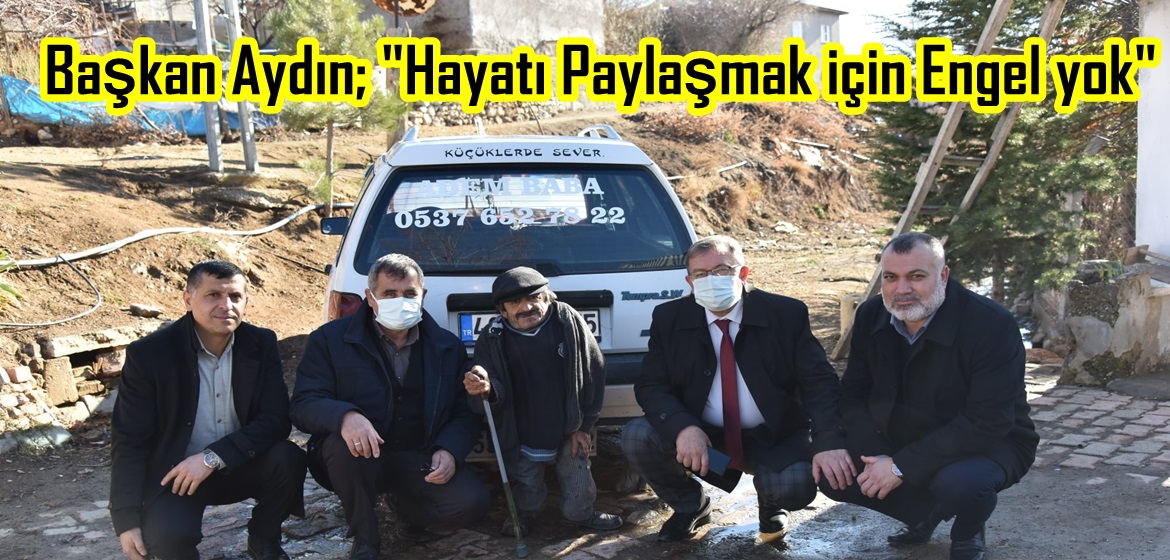 Başkan Aydın; “Hayatı Paylaşmak için Engel yok”