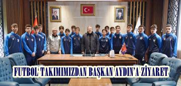 FUTBOL TAKIMIMIZDAN BAŞKAN AYDIN’A ZİYARET