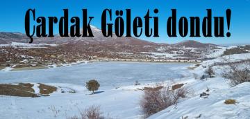 Çardak Göleti dondu!