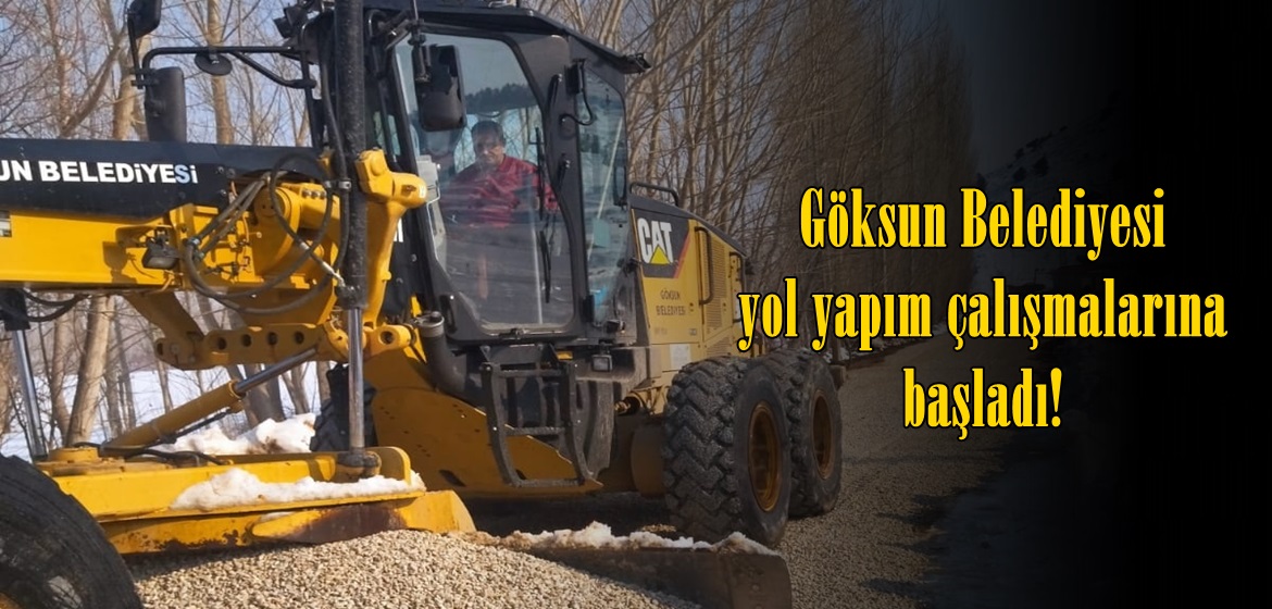 Göksun Belediyesi yol yapım çalışmalarına başladı!