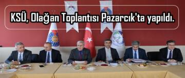 KSÜ, Olağan Toplantısı Pazarcık’ta yapıldı.