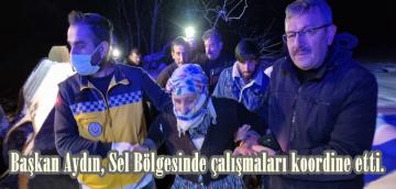 Başkan Aydın, Sel Bölgesinde çalışmaları koordine etti.