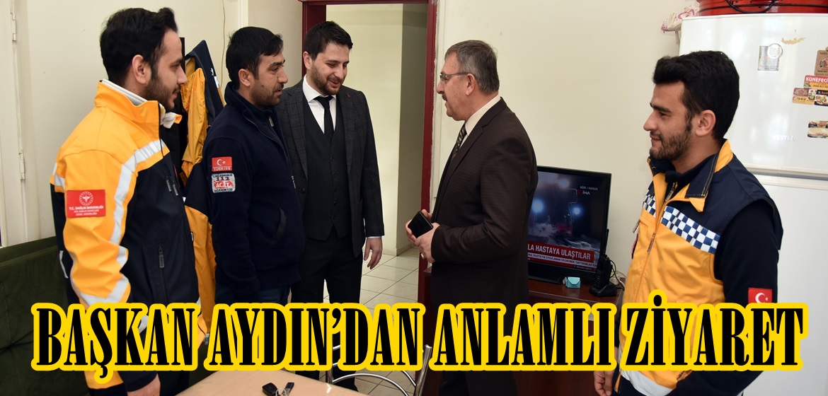 BAŞKAN AYDIN’DAN ANLAMLI ZİYARET