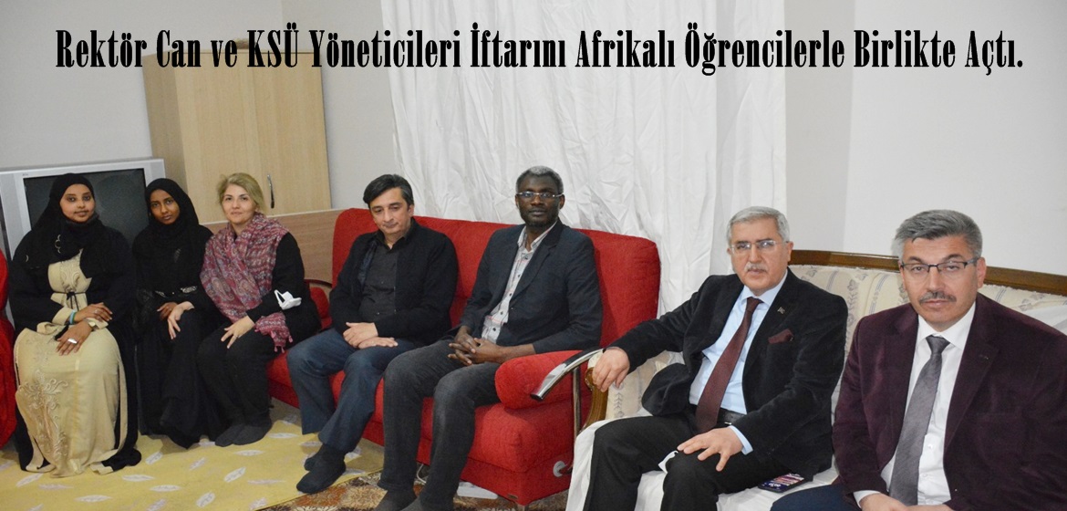 Rektör Can ve KSÜ Yöneticileri İftarını Afrikalı Öğrencilerle Birlikte Açtı.