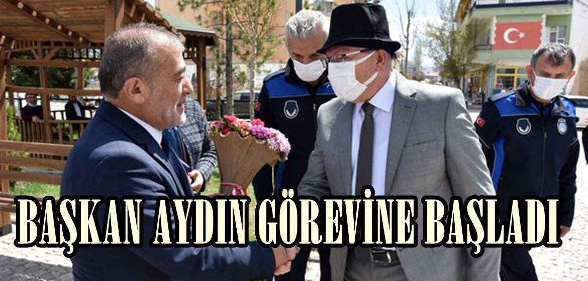 BAŞKAN AYDIN GÖREVİNE BAŞLADI.