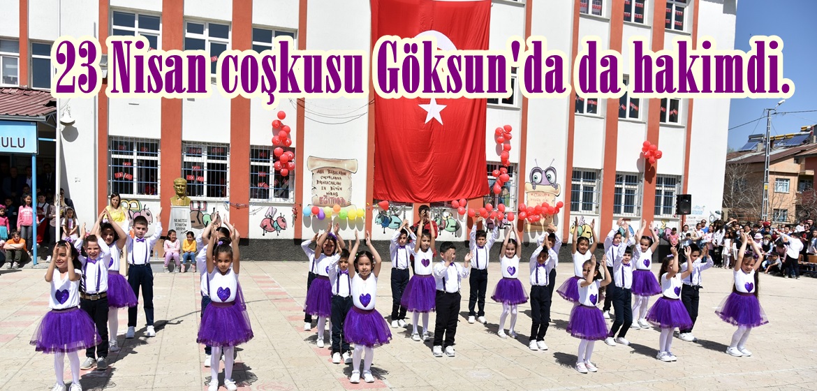 23 Nisan coşkusu Göksun’da da hakimdi.