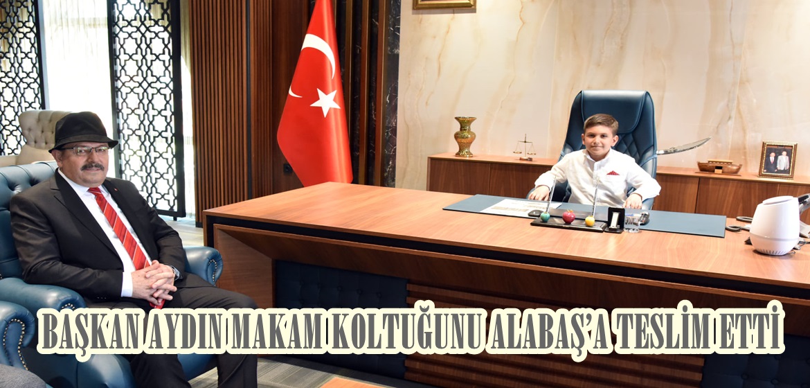 BAŞKAN AYDIN MAKAM KOLTUĞUNU ALABAŞ’A TESLİM ETTİ.