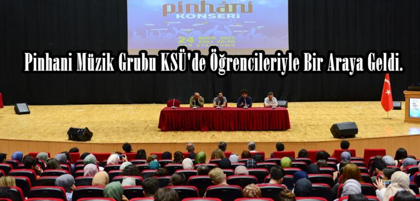 Pinhani Müzik Grubu KSÜ’de Öğrencileriyle Bir Araya Geldi.