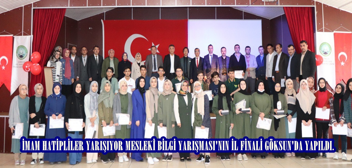 İMAM HATİPLİLER YARIŞIYOR MESLEKÎ BİLGİ YARIŞMASI’NIN İL FİNALİ GÖKSUN’DA YAPILDI.