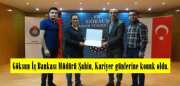 Göksun İş Bankası Müdürü Şahin, Kariyer günlerine konuk oldu.