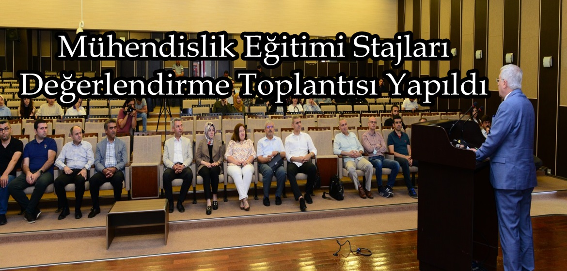 Mühendislik Eğitimi Stajları Değerlendirme Toplantısı Yapıldı.