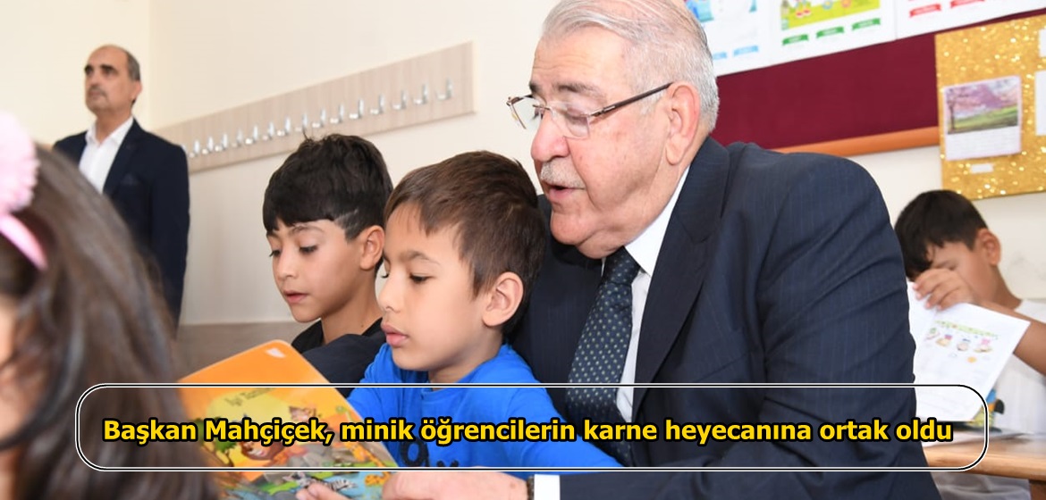 Başkan Mahçiçek, minik öğrencilerin karne heyecanına ortak oldu.