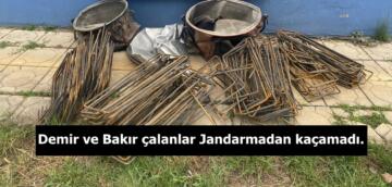 Demir ve Bakır çalanlar Jandarmadan kaçamadı.