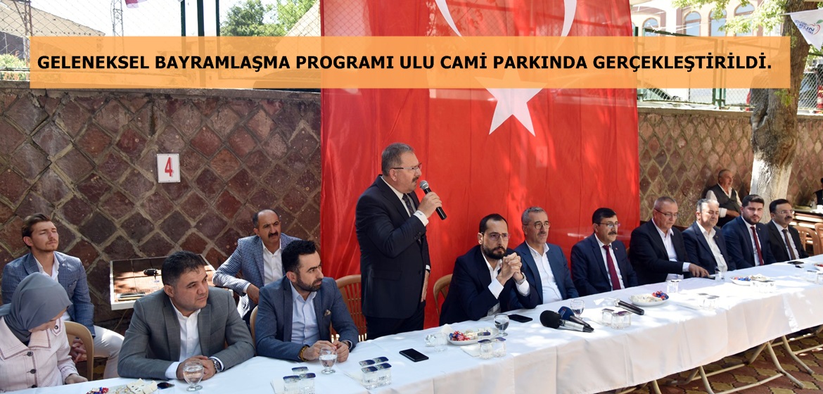 GELENEKSEL BAYRAMLAŞMA PROGRAMI ULU CAMİ PARKINDA GERÇEKLEŞTİRİLDİ.