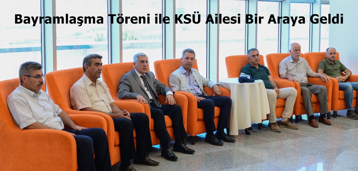 Bayramlaşma Töreni ile KSÜ Ailesi Bir Araya Geldi.