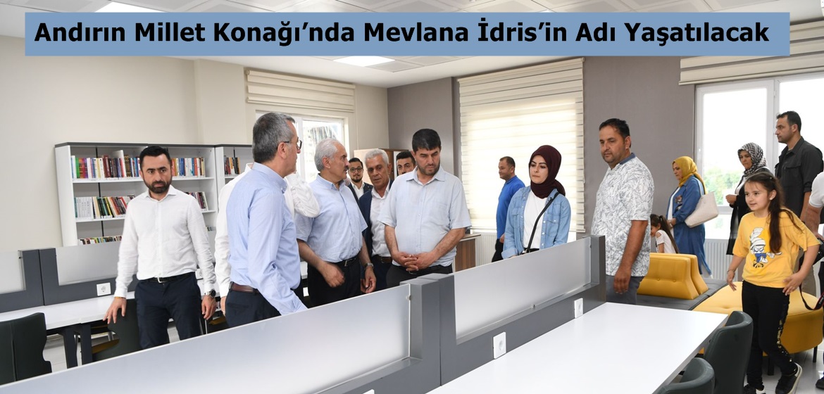 Andırın Millet Konağı’nda Mevlana İdris’in Adı Yaşatılacak.