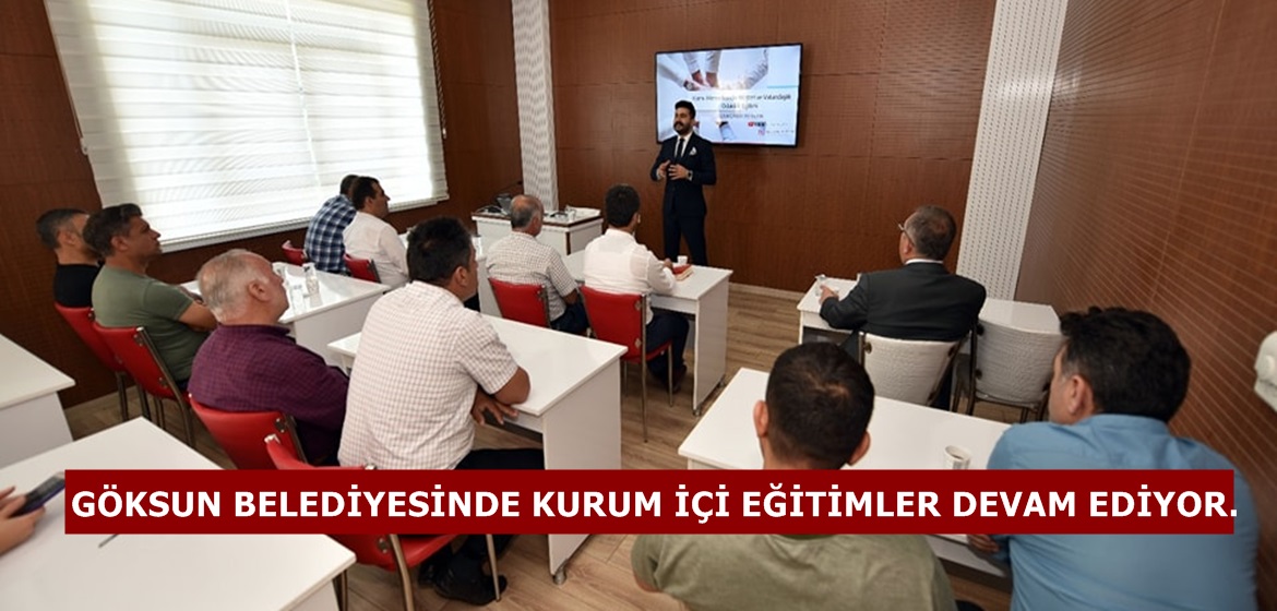 GÖKSUN BELEDİYESİNDE KURUM İÇİ EĞİTİMLER DEVAM EDİYOR.