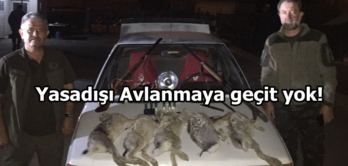 Yasadışı Avlanmaya geçit yok!