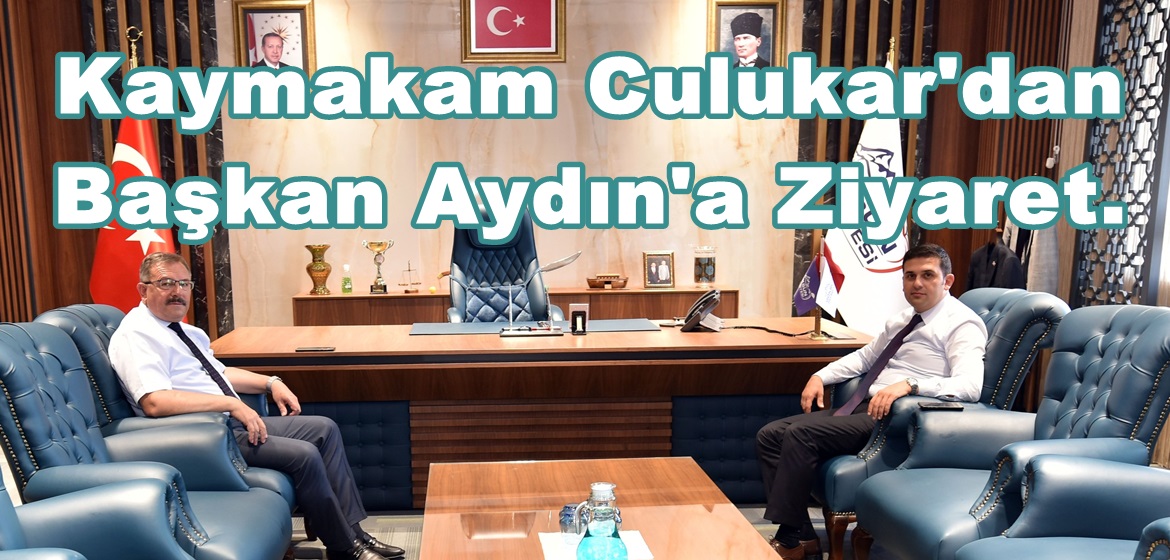 Kaymakam Culukar’dan Başkan Aydın’a Ziyaret.