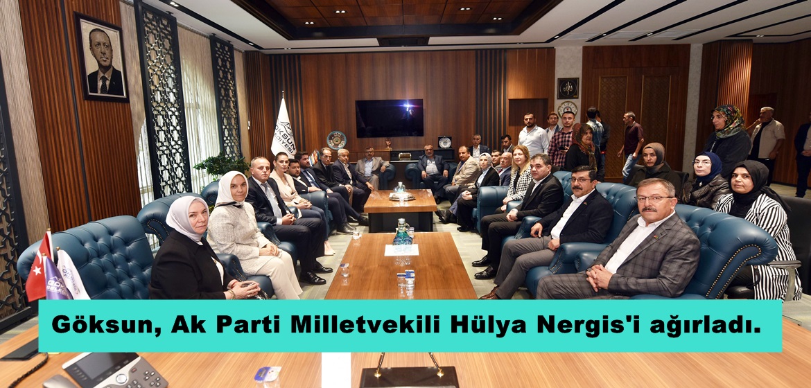 Göksun, Ak Parti Milletvekili Hülya Nergis’i ağırladı.