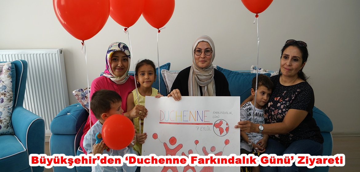 Büyükşehir’den ‘Duchenne Farkındalık Günü’ Ziyareti.