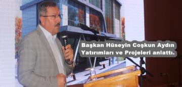 Başkan Hüseyin Coşkun Aydın Yatırımları ve Projeleri anlattı.