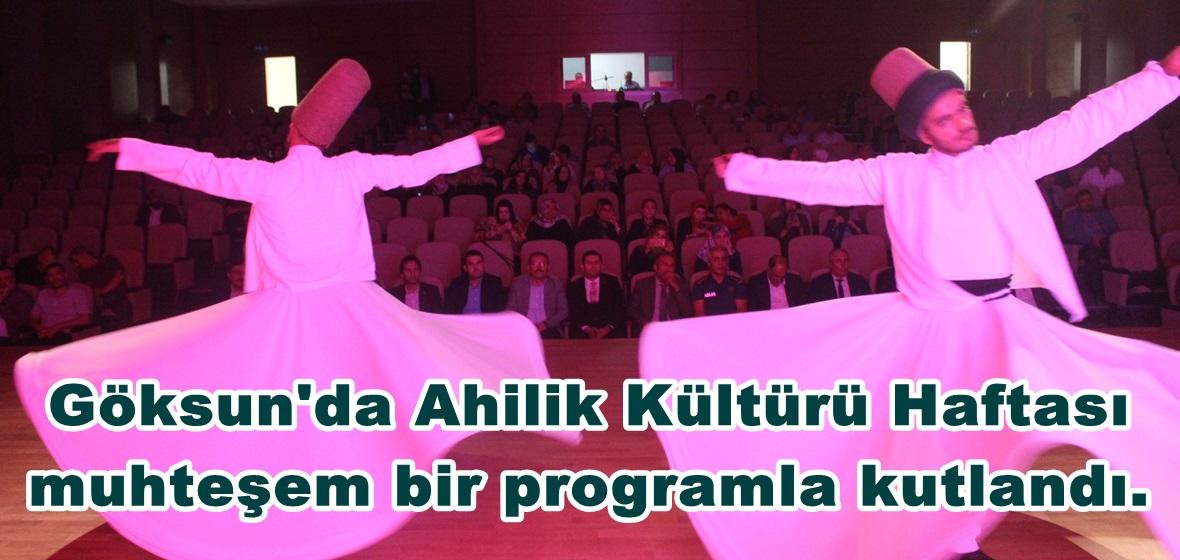 Göksun’da Ahilik Kültürü Haftası muhteşem bir programla kutlandı.