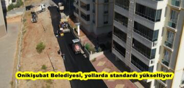 Onikişubat Belediyesi, yollarda standardı yükseltiyor.