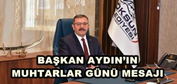 BAŞKAN AYDIN’IN MUHTARLAR GÜNÜ MESAJI